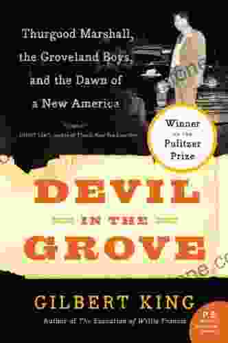 Devil In The Grove: Thurgood Marshall The Groveland Boys And The Dawn Of A New America