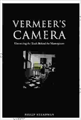 Vermeer S Camera: Uncovering The Truth Behind The Masterpieces