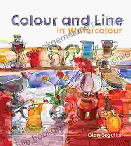 Colour And Line In Watercolour: Working With Pen Ink And Mixed Media