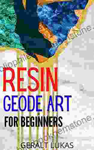 RESIN GEODE ART FOR BEGINNERS: Concise On Resin Art For Beginners