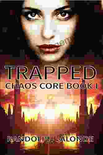 Trapped: Chaos Core 1 Randolph Lalonde