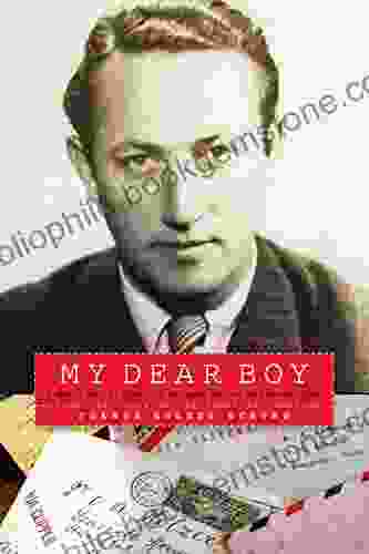 My Dear Boy: A World War II Story Of Escape Exile And Revelation