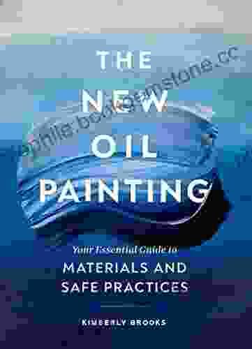 The New Oil Painting: Your Essential Guide To Materials And Safe Practices